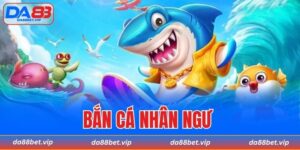 bắn cá nhân ngư
