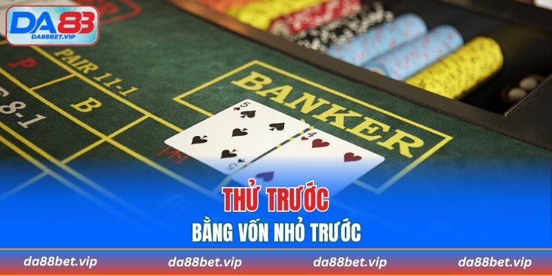 Thử trước bằng vốn nhỏ