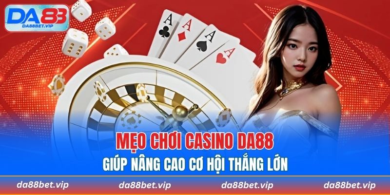 Bật mí mẹo chơi casino hiệu quả giúp tăng cơ hội thắng lớn