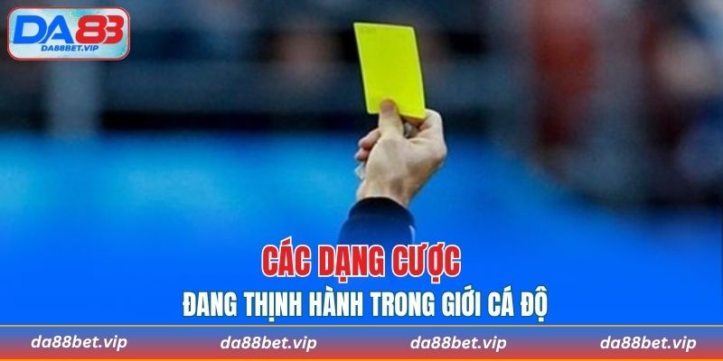 Các dạng cược đang thịnh hành trong giới cá độ