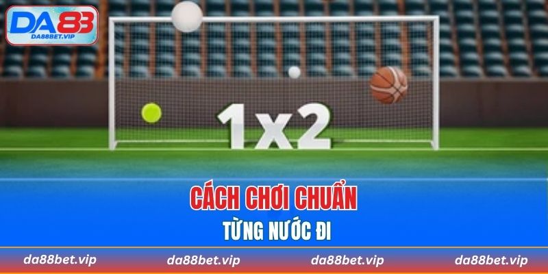 Cách chơi chuẩn từng nước đi