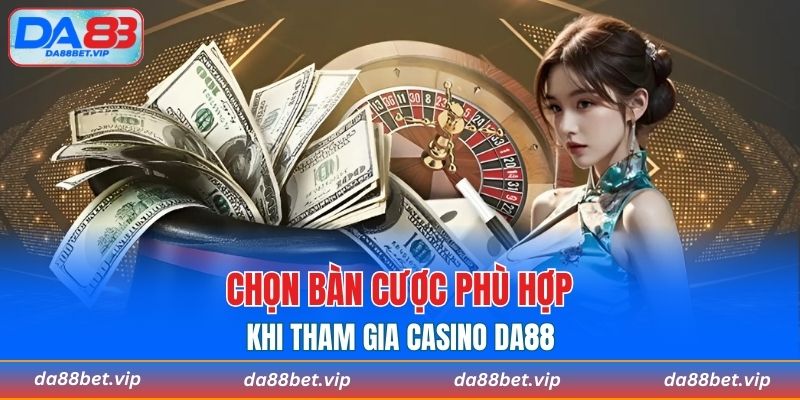 Chọn bàn cược phù hợp với khả năng tài chính của mình