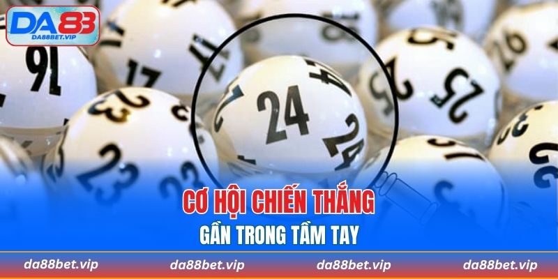 Cơ hội chiến thắng gần trong tầm tay