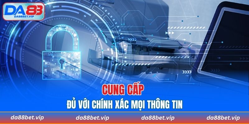 Cung cấp đủ với chính xác mọi thông tin