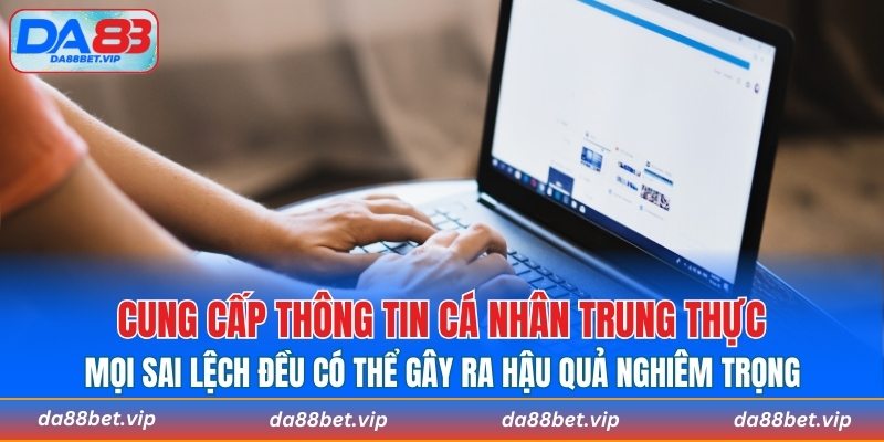 Cung cấp thông tin cá nhân trung thực