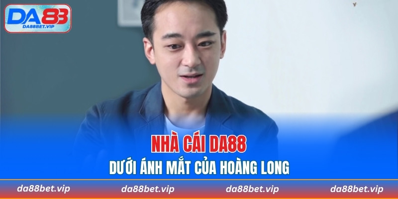 DA88 dưới ánh mắt của Hoàng Long