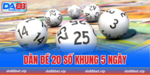 dàn đề 20 số khung 5 ngày