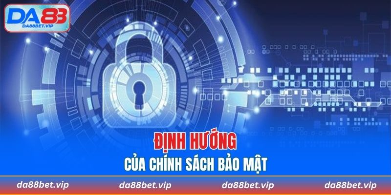 Định hướng của chính sách bảo mật