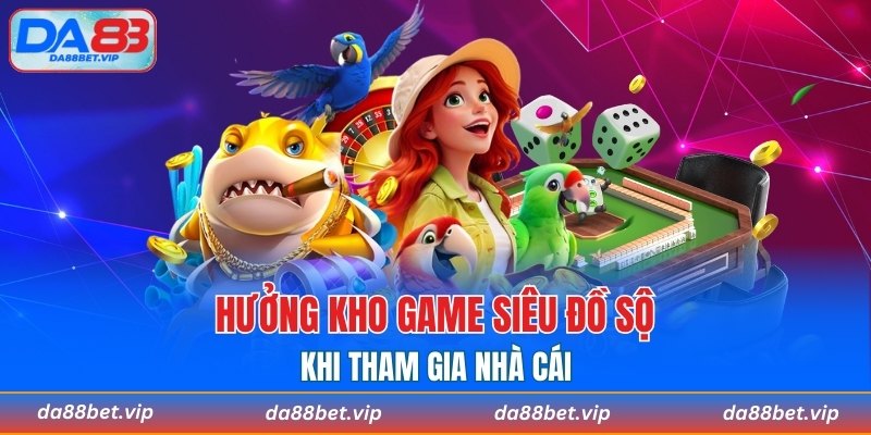 DA88 hé lộ kho game đa dạng cho tân binh trải nghiệm