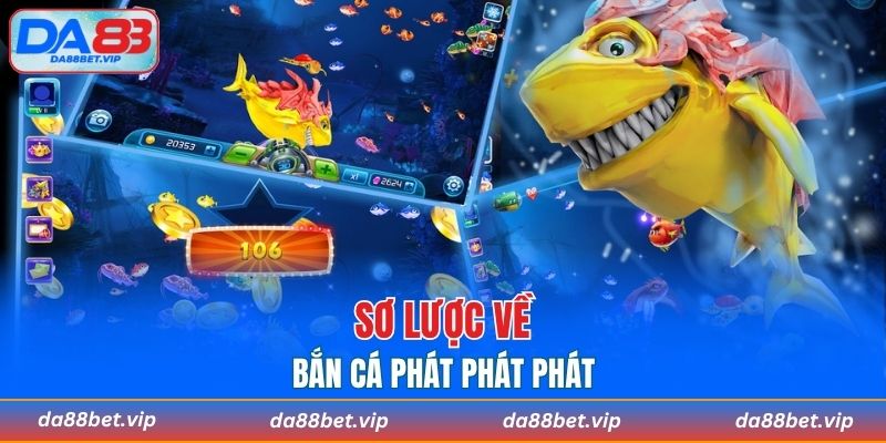 Giới thiệu bắn cá Phát Phát Phát hấp dẫn