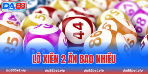 lô xiên 2 ăn bao nhiêu
