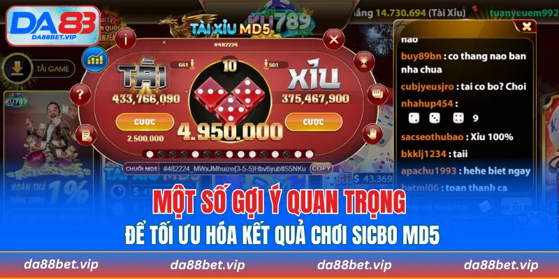 Một số gợi ý quan trọng để tối ưu hóa kết quả chơi sicbo MD5