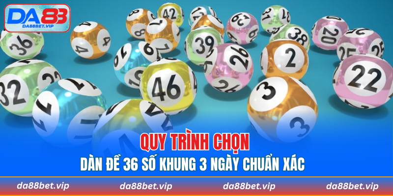 Quy trình chọn dàn đề 36 số khung 3 ngày chuẩn xác