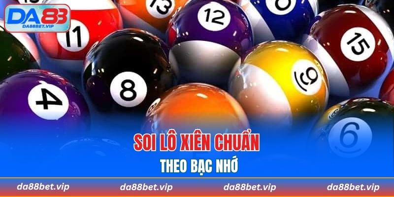 Soi lô xiên chuẩn theo bạc nhớ